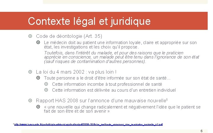 Contexte légal et juridique Code de déontologie (Art. 35) Le médecin doit au patient