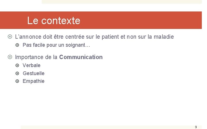 Le contexte L’annonce doit être centrée sur le patient et non sur la maladie