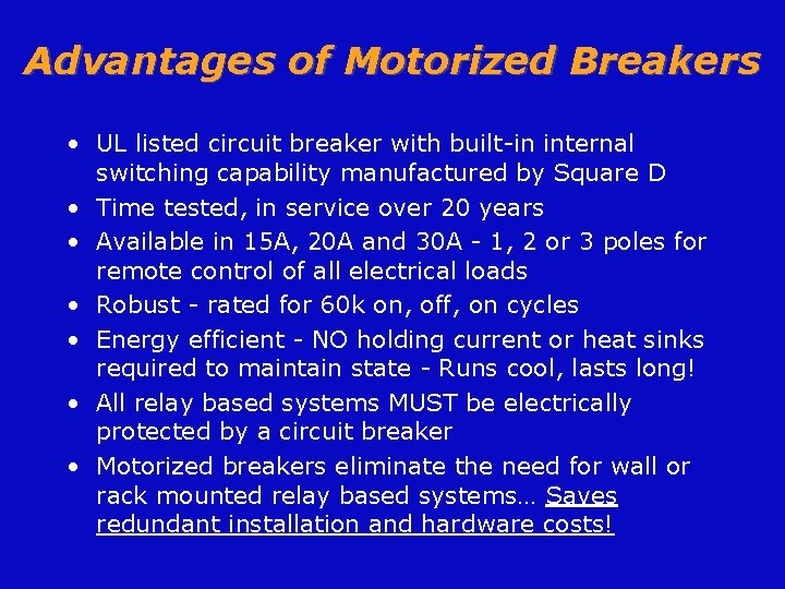 Advantages of Motorized Breakers • UL listed circuit breaker with built-in internal switching capability