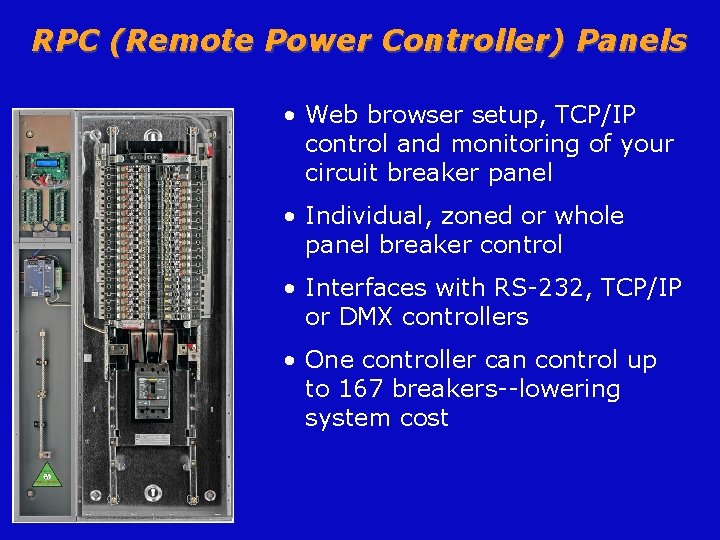 RPC (Remote Power Controller) Panels • Web browser setup, TCP/IP control and monitoring of