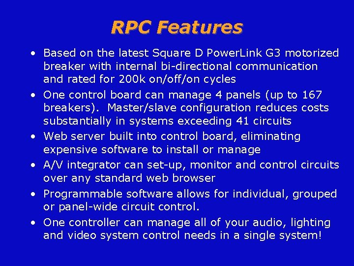 RPC Features • Based on the latest Square D Power. Link G 3 motorized