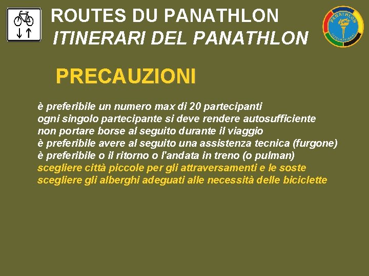 ROUTES DU PANATHLON ITINERARI DEL PANATHLON PRECAUZIONI è preferibile un numero max di 20