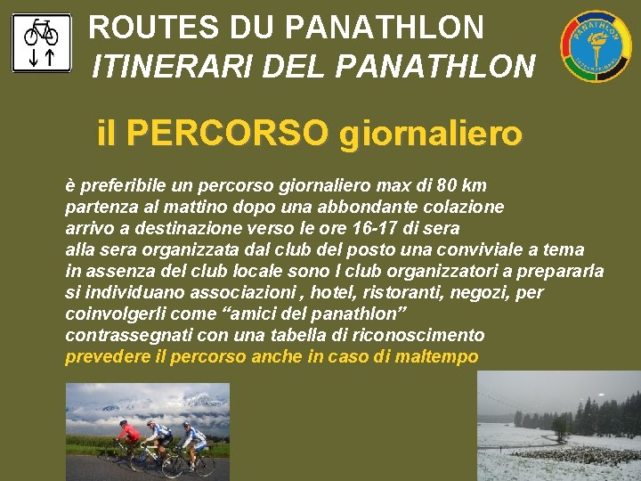 ROUTES DU PANATHLON ITINERARI DEL PANATHLON il PERCORSO giornaliero è preferibile un percorso giornaliero