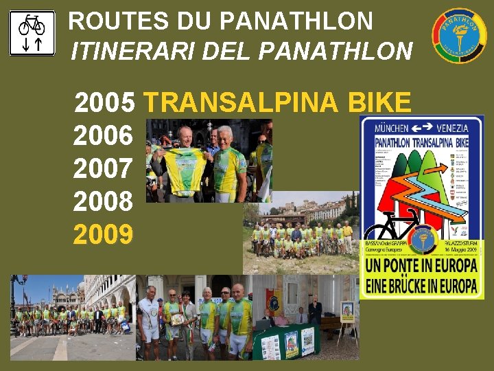 ROUTES DU PANATHLON ITINERARI DEL PANATHLON 2005 TRANSALPINA BIKE 2006 2007 2008 2009 