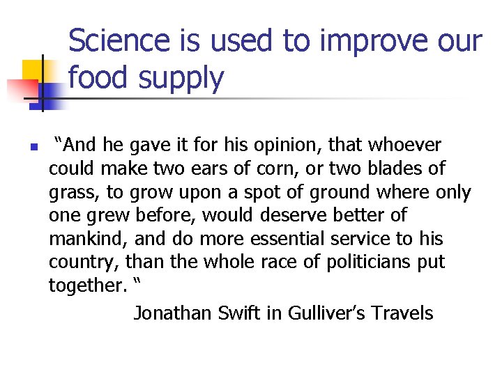 Science is used to improve our food supply n “And he gave it for