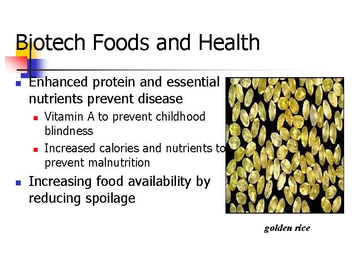 Biotech Foods and Health n Enhanced protein and essential nutrients prevent disease n n