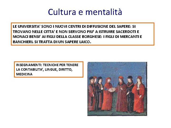 Cultura e mentalità LE UNIVERSITA’ SONO I NUOVI CENTRI DI DIFFUSIONE DEL SAPERE: SI