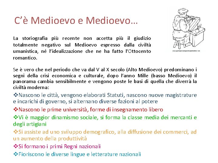 C’è Medioevo e Medioevo… La storiografia più recente non accetta più il giudizio totalmente