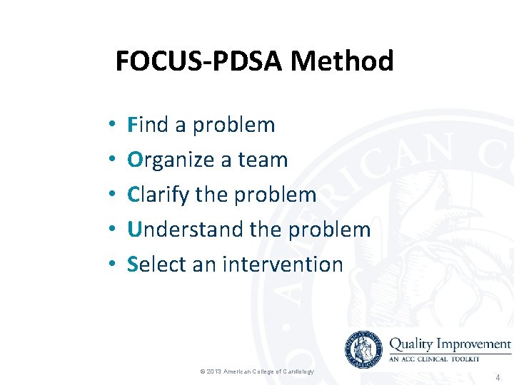 FOCUS-PDSA Method • • • Find a problem Organize a team Clarify the problem FOCUS-PDSA Method • • • Find a problem Organize a team Clarify the problem