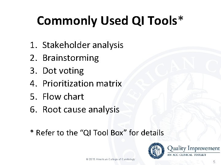 Commonly Used QI Tools* 1. 2. 3. 4. 5. 6. Stakeholder analysis Brainstorming Dot Commonly Used QI Tools* 1. 2. 3. 4. 5. 6. Stakeholder analysis Brainstorming Dot