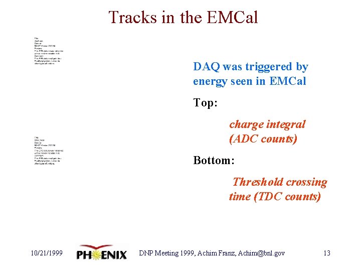 Tracks in the EMCal DAQ was triggered by energy seen in EMCal Top: charge