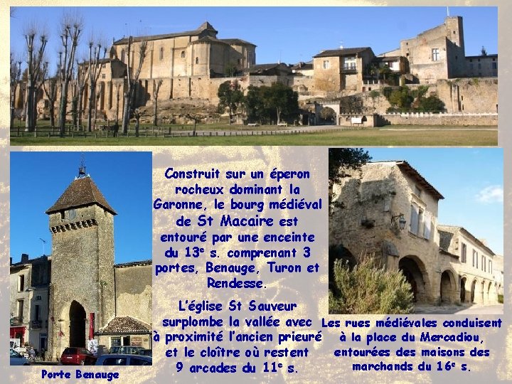 Construit sur un éperon rocheux dominant la Garonne, le bourg médiéval de St Macaire