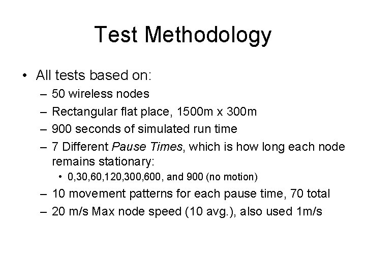 Test Methodology • All tests based on: – – 50 wireless nodes Rectangular flat