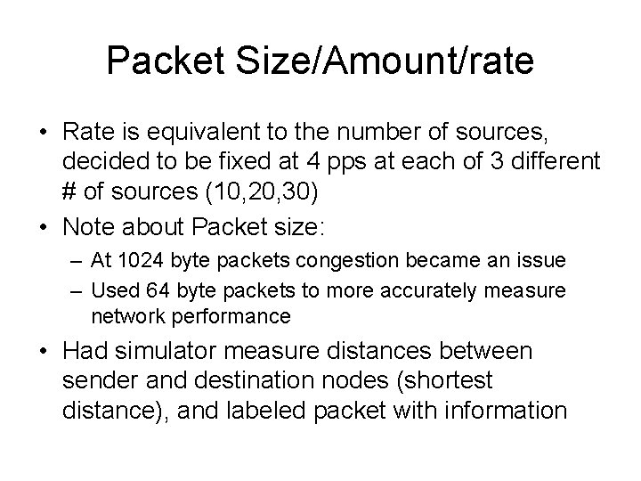 Packet Size/Amount/rate • Rate is equivalent to the number of sources, decided to be