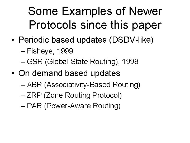 Some Examples of Newer Protocols since this paper • Periodic based updates (DSDV-like) –