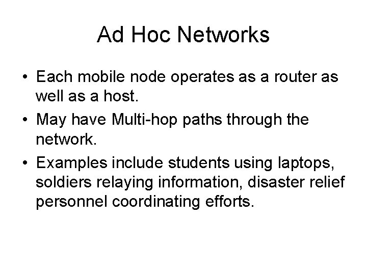 Ad Hoc Networks • Each mobile node operates as a router as well as