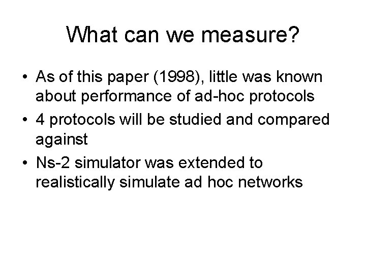 What can we measure? • As of this paper (1998), little was known about