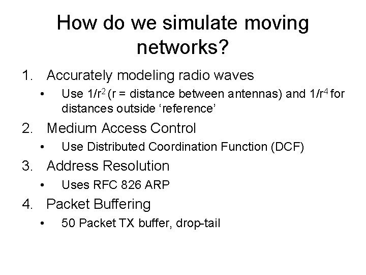 How do we simulate moving networks? 1. Accurately modeling radio waves • Use 1/r