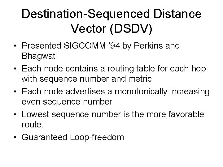 Destination-Sequenced Distance Vector (DSDV) • Presented SIGCOMM ’ 94 by Perkins and Bhagwat •