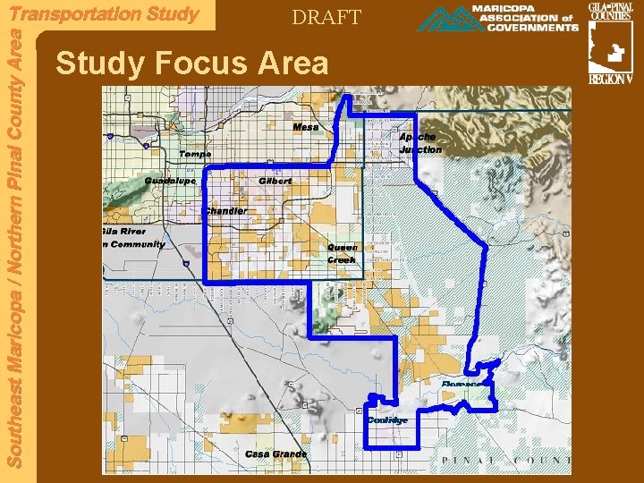 Southeast Maricopa / Northern Pinal County Area Transportation Study DRAFT Study Focus Area 