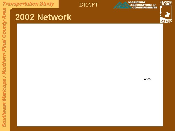 Southeast Maricopa / Northern Pinal County Area Transportation Study DRAFT 2002 Network Lanes 