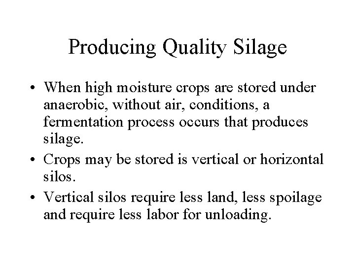 Producing Quality Silage • When high moisture crops are stored under anaerobic, without air,