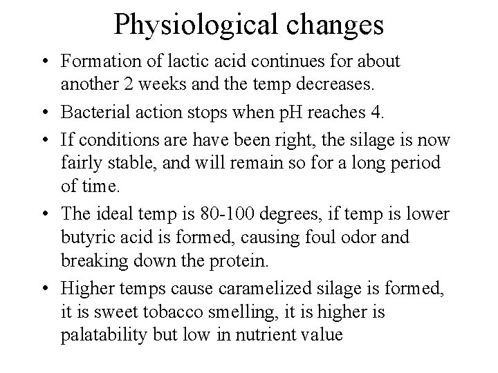 Physiological changes • Formation of lactic acid continues for about another 2 weeks and