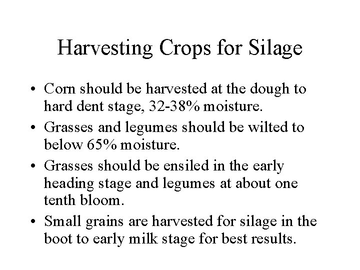 Harvesting Crops for Silage • Corn should be harvested at the dough to hard