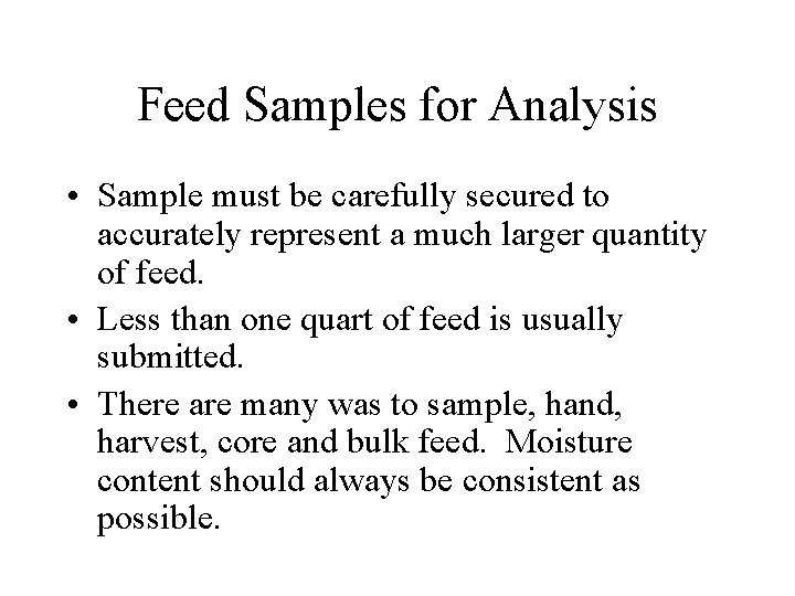 Feed Samples for Analysis • Sample must be carefully secured to accurately represent a