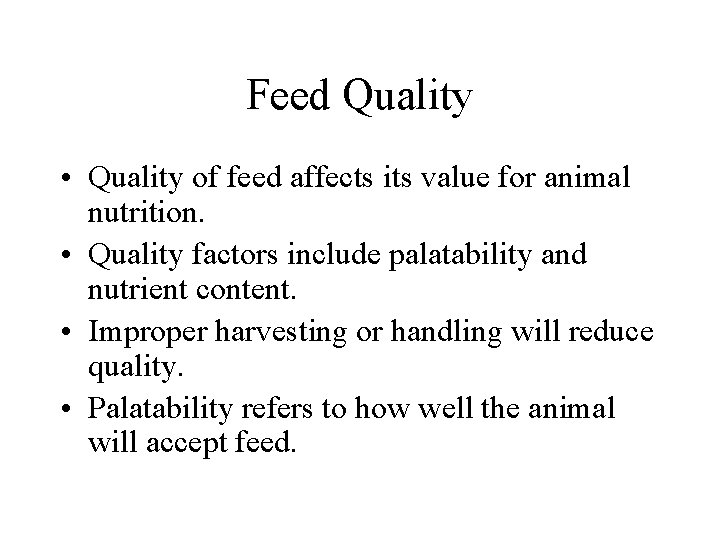 Feed Quality • Quality of feed affects its value for animal nutrition. • Quality