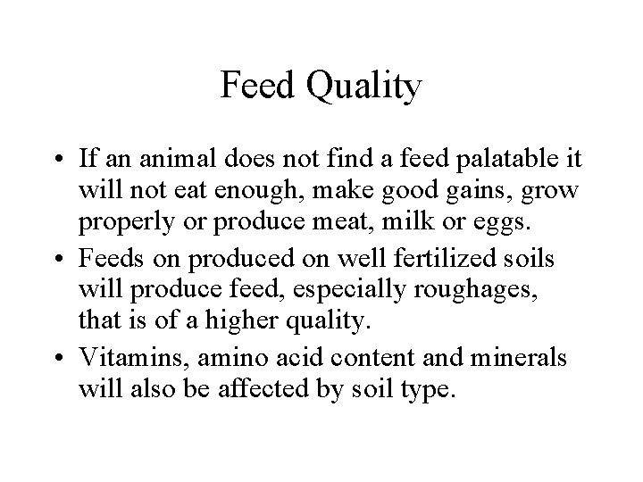 Feed Quality • If an animal does not find a feed palatable it will