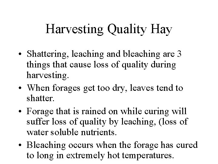 Harvesting Quality Hay • Shattering, leaching and bleaching are 3 things that cause loss