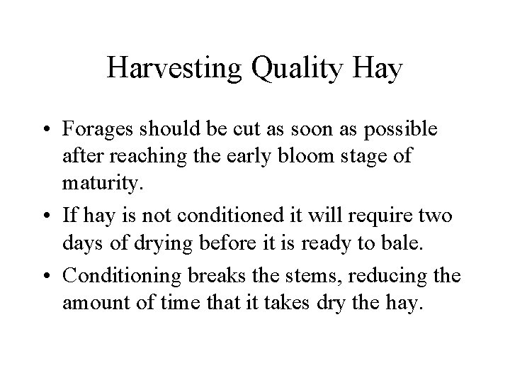 Harvesting Quality Hay • Forages should be cut as soon as possible after reaching