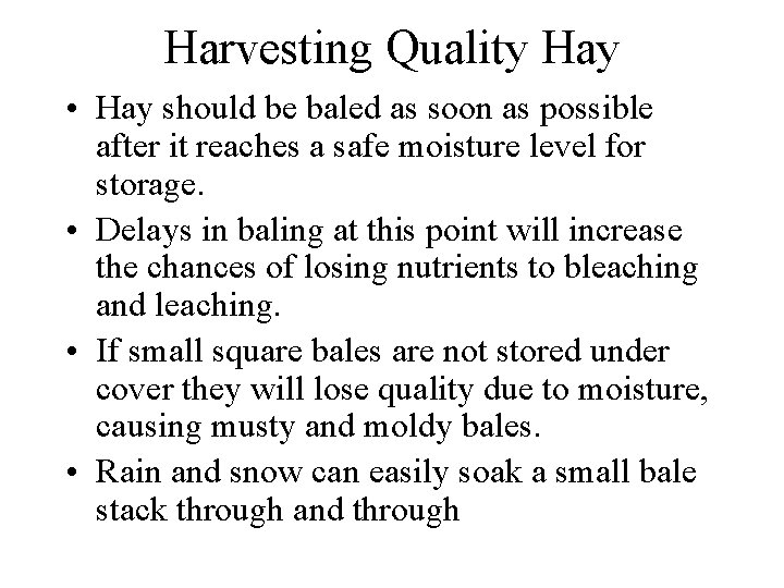 Harvesting Quality Hay • Hay should be baled as soon as possible after it