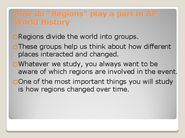 How do “Regions” play a part in AP World History �Regions divide the world