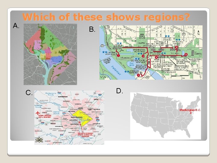 A. Which of these shows regions? B. C. D. 