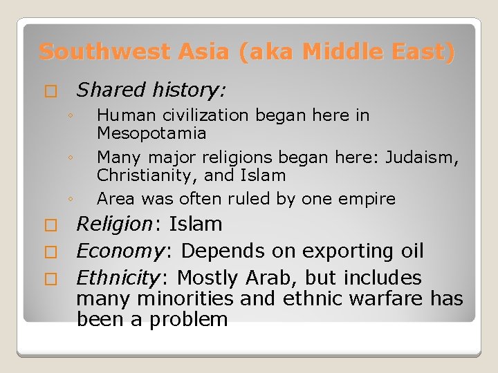 Southwest Asia (aka Middle East) Shared history: � ◦ ◦ ◦ Human civilization began