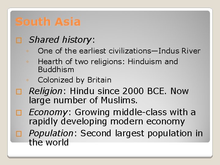South Asia � Shared history: ◦ ◦ ◦ One of the earliest civilizations—Indus River