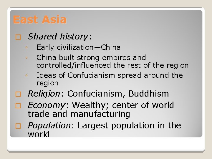 East Asia � Shared history: ◦ ◦ ◦ Early civilization—China built strong empires and