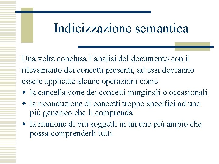 Indicizzazione semantica Una volta conclusa l’analisi del documento con il rilevamento dei concetti presenti,