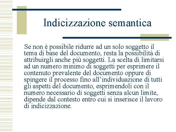 Indicizzazione semantica Se non è possibile ridurre ad un solo soggetto il tema di