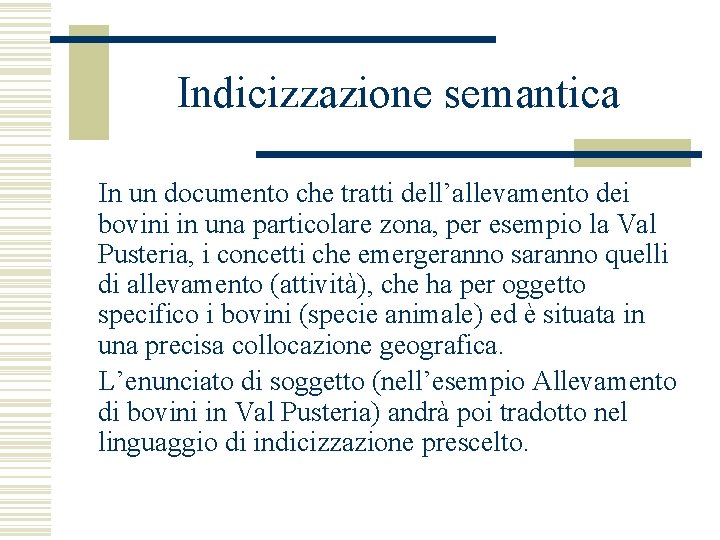 Indicizzazione semantica In un documento che tratti dell’allevamento dei bovini in una particolare zona,