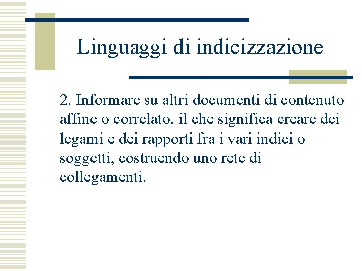 Linguaggi di indicizzazione 2. Informare su altri documenti di contenuto affine o correlato, il Linguaggi di indicizzazione 2. Informare su altri documenti di contenuto affine o correlato, il