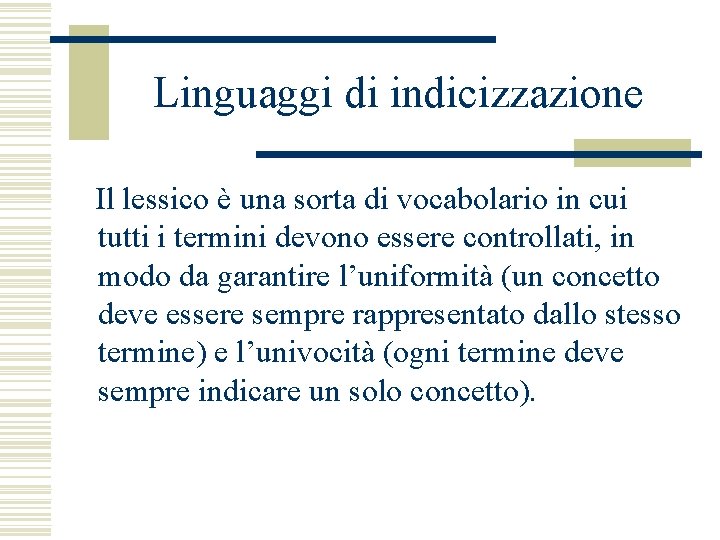 Linguaggi di indicizzazione Il lessico è una sorta di vocabolario in cui tutti i