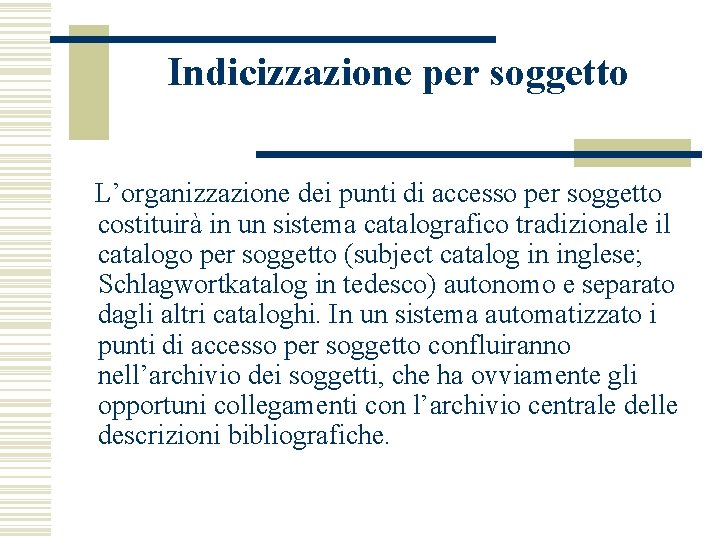 Indicizzazione per soggetto L’organizzazione dei punti di accesso per soggetto costituirà in un sistema