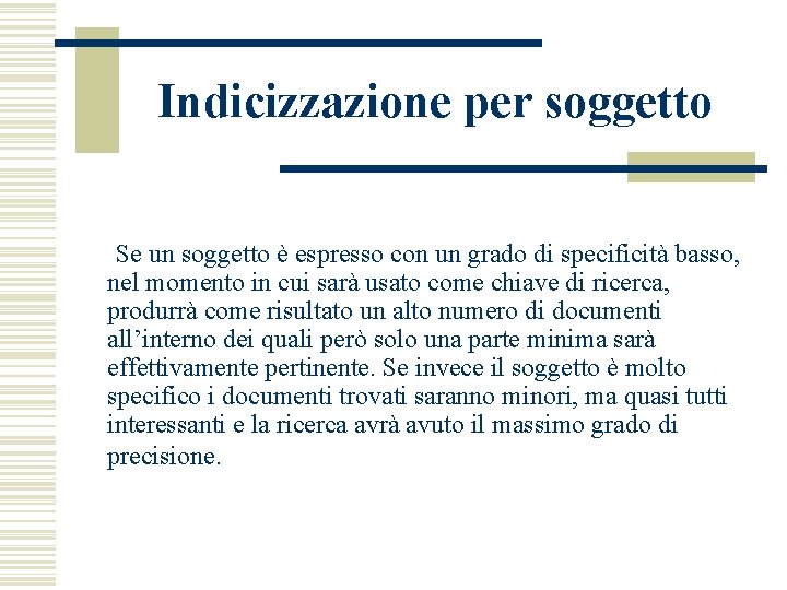 Indicizzazione per soggetto Se un soggetto è espresso con un grado di specificità basso,