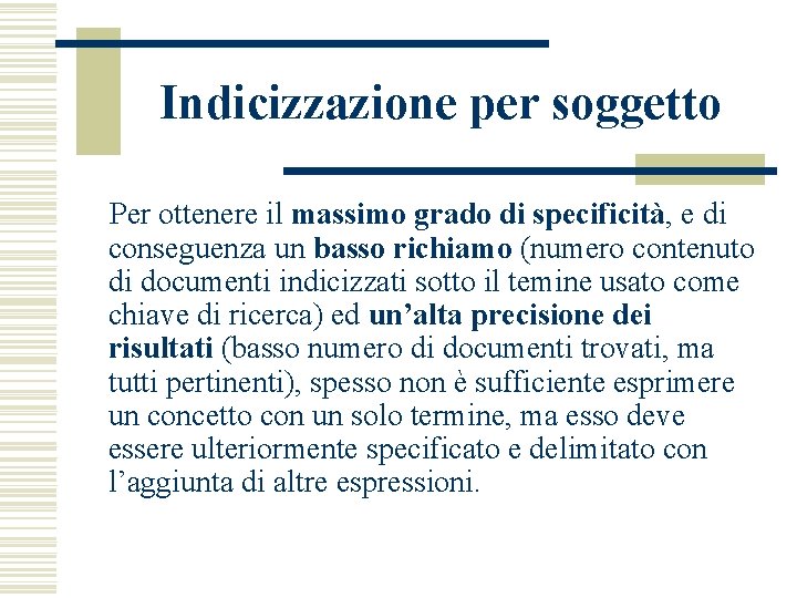 Indicizzazione per soggetto Per ottenere il massimo grado di specificità, e di conseguenza un Indicizzazione per soggetto Per ottenere il massimo grado di specificità, e di conseguenza un