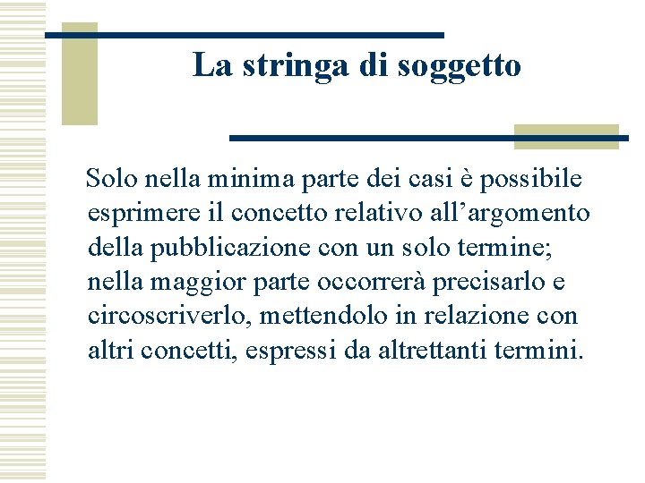 La stringa di soggetto Solo nella minima parte dei casi è possibile esprimere il