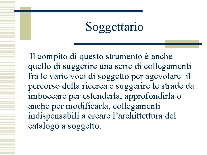 Soggettario Il compito di questo strumento è anche quello di suggerire una serie di Soggettario Il compito di questo strumento è anche quello di suggerire una serie di