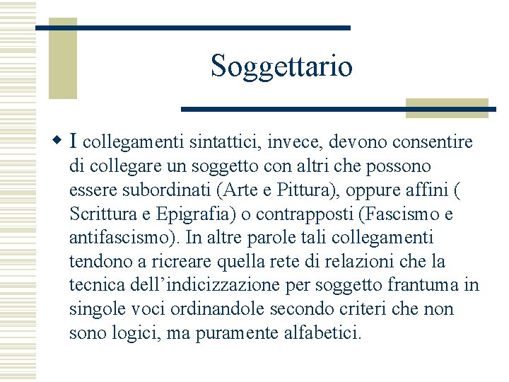 Soggettario w I collegamenti sintattici, invece, devono consentire di collegare un soggetto con altri